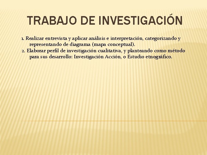 TRABAJO DE INVESTIGACIÓN 1. Realizar entrevista y aplicar análisis e interpretación, categorizando y representando