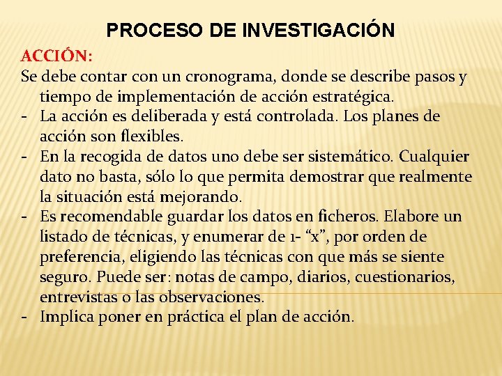 PROCESO DE INVESTIGACIÓN ACCIÓN: Se debe contar con un cronograma, donde se describe pasos