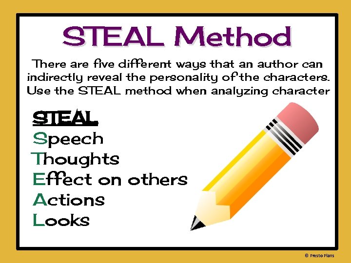 STEAL Method There are five different ways that an author can indirectly reveal the