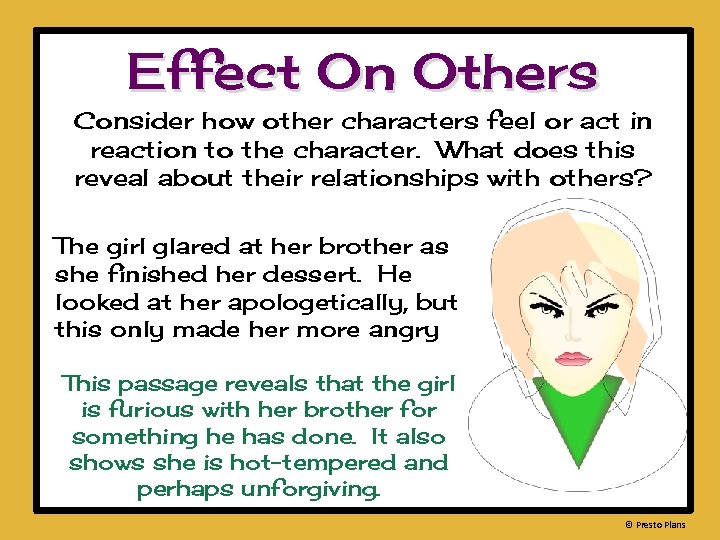 Effect On Others Consider how other characters feel or act in reaction to the