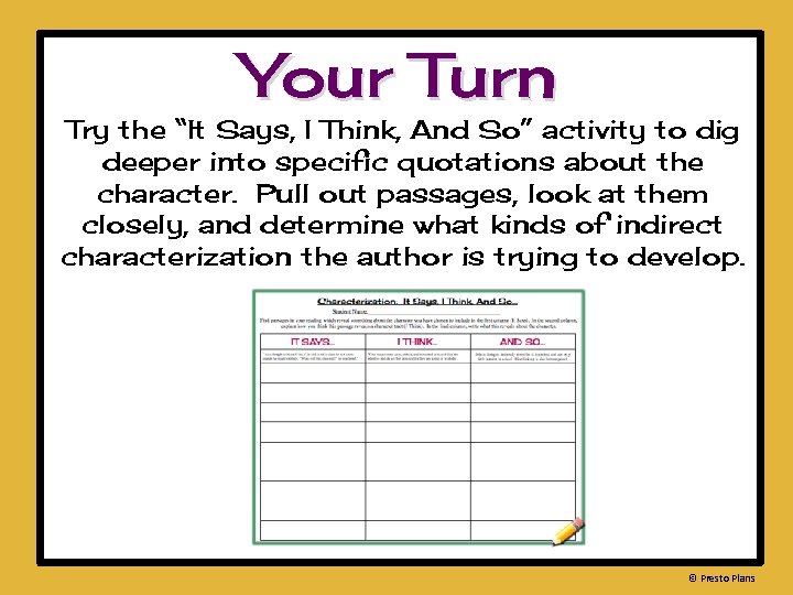 Your Turn Try the “It Says, I Think, And So” activity to dig deeper