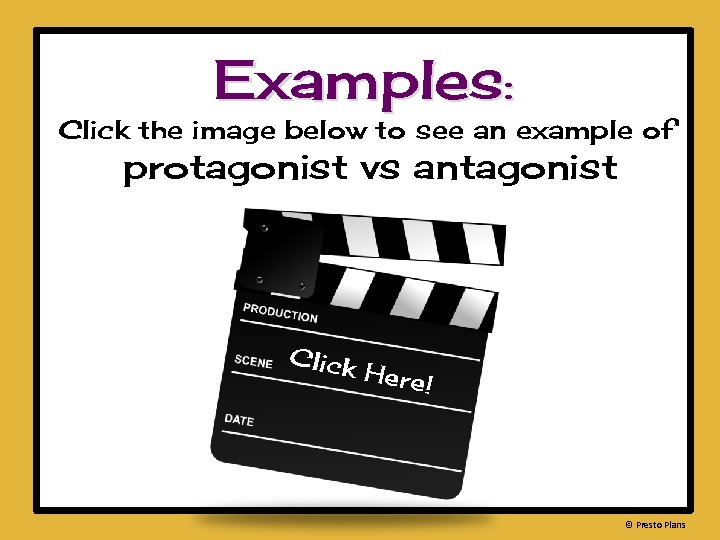 Examples: Click the image below to see an example of protagonist vs antagonist Click