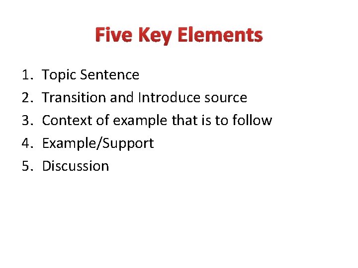 Five Key Elements 1. 2. 3. 4. 5. Topic Sentence Transition and Introduce source