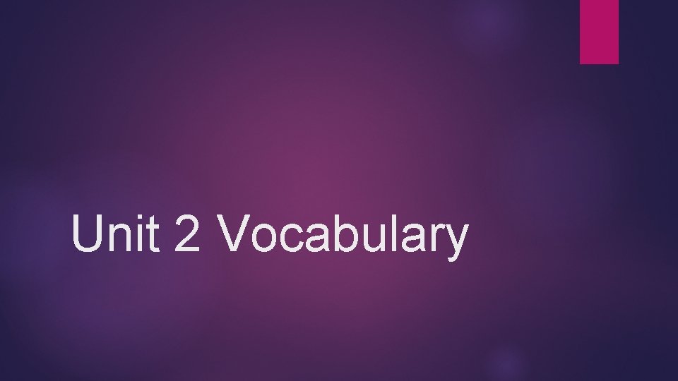 Unit 2 Vocabulary 