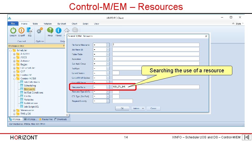 Control-M/EM – Resources Searching the use of a resource HORIZONT 14 XINFO – Scheduler