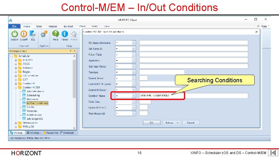 Control-M/EM – In/Out Conditions Searching Conditions HORIZONT 16 XINFO – Scheduler z. OS and