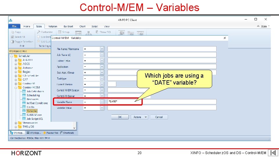 Control-M/EM – Variables Which jobs are using a “DATE” variable? HORIZONT 20 XINFO –