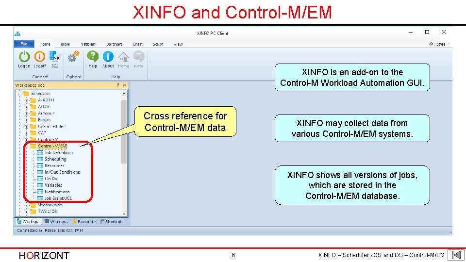 XINFO and Control-M/EM XINFO is an add-on to the Control-M Workload Automation GUI. Cross