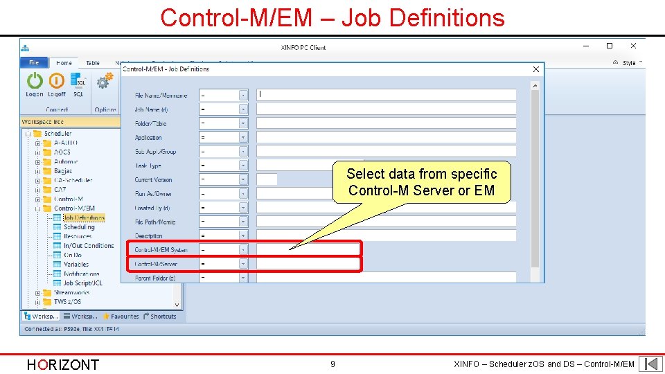 Control-M/EM – Job Definitions Select data from specific Control-M Server or EM HORIZONT 9