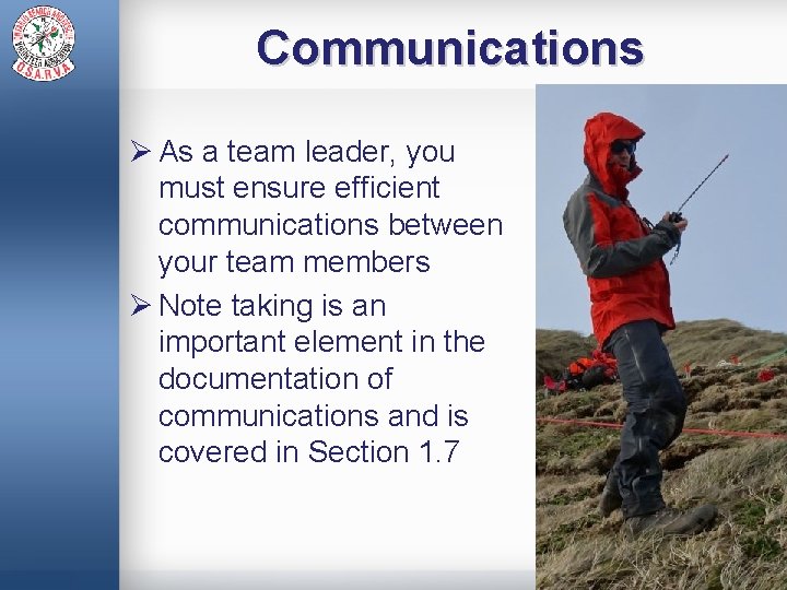 Communications Ø As a team leader, you must ensure efficient communications between your team