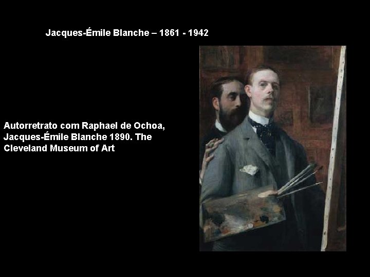 Jacques-Émile Blanche – 1861 - 1942 Autorretrato com Raphael de Ochoa, Jacques-Émile Blanche 1890.