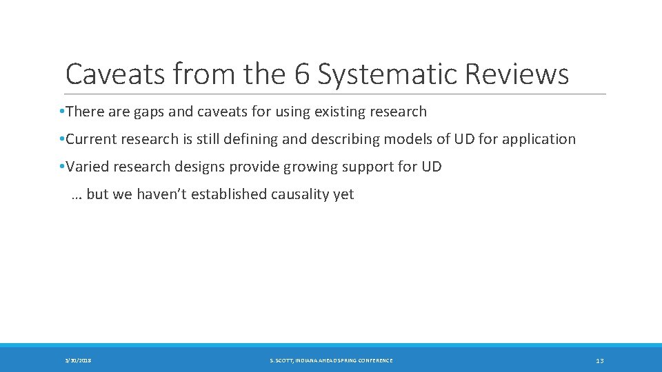 Caveats from the 6 Systematic Reviews • There are gaps and caveats for using