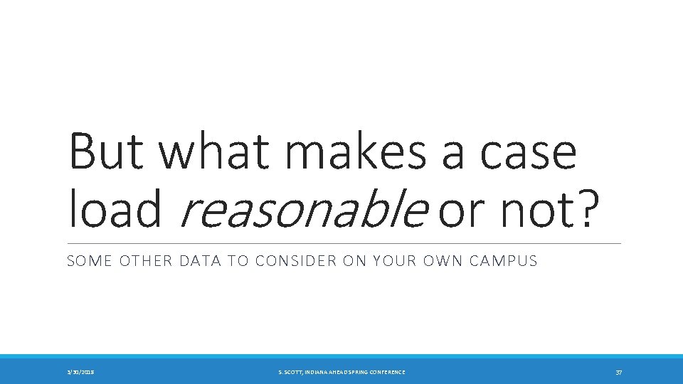But what makes a case load reasonable or not? SOME OTHER DATA TO CONSIDER