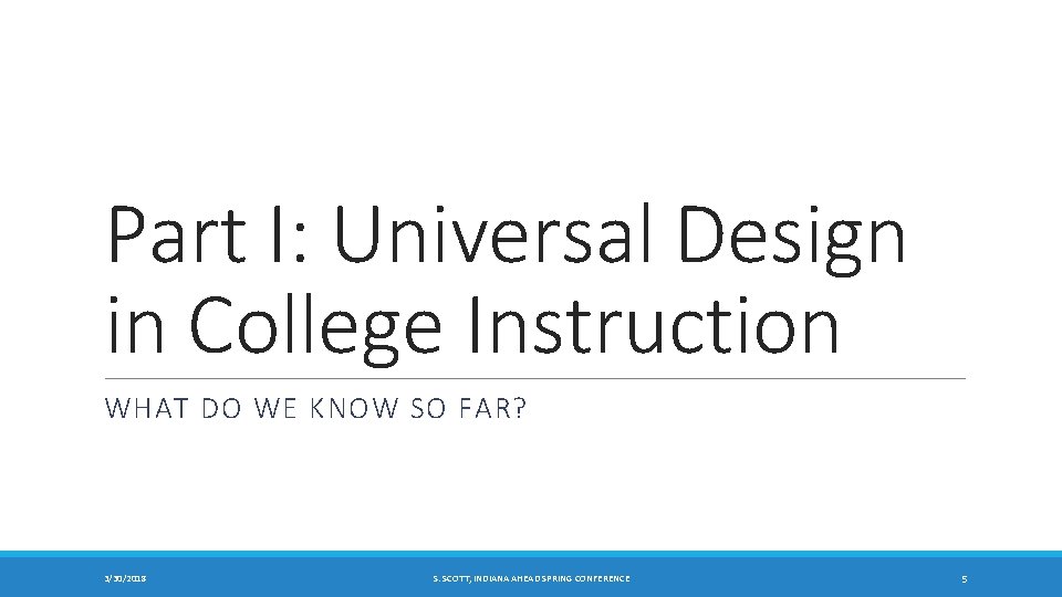 Part I: Universal Design in College Instruction WHAT DO WE KNOW SO FAR? 3/30/2018
