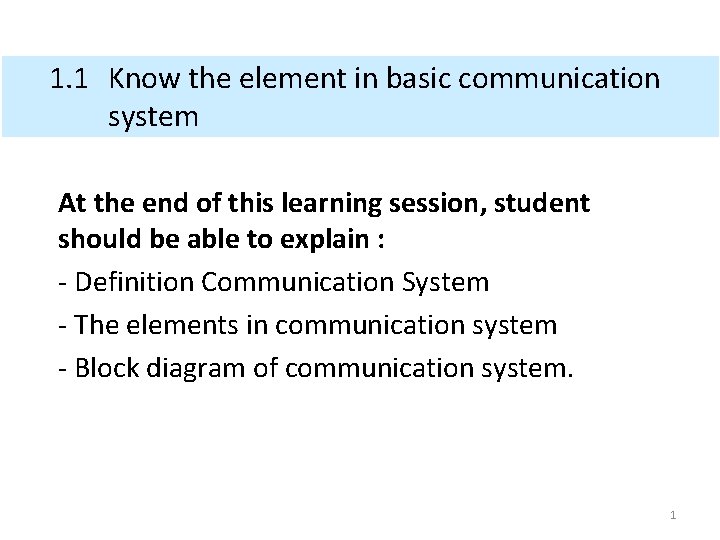 1. 1 Know the element in basic communication system At the end of this