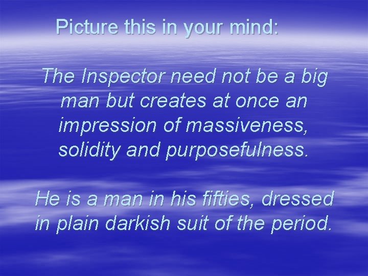 Picture this in your mind: The Inspector need not be a big man but