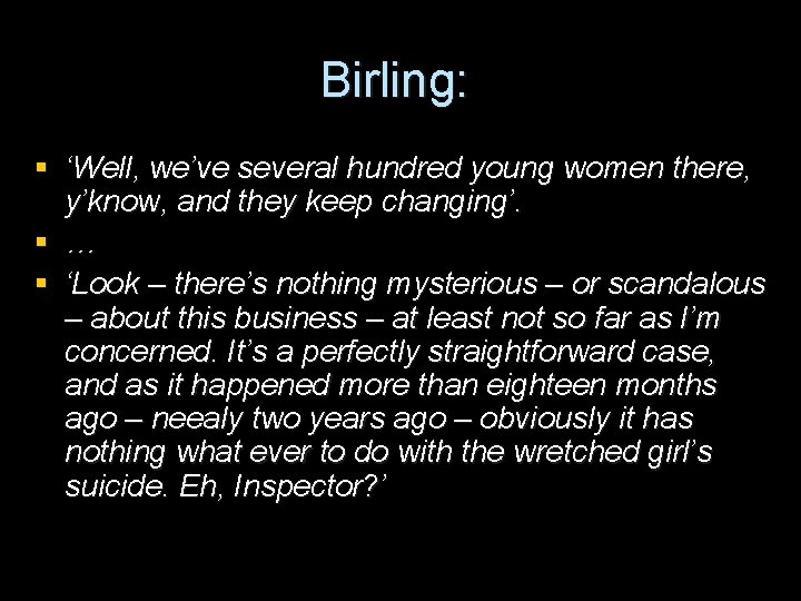 Birling: § ‘Well, we’ve several hundred young women there, y’know, and they keep changing’.