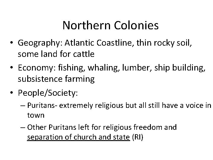 Northern Colonies • Geography: Atlantic Coastline, thin rocky soil, some land for cattle •