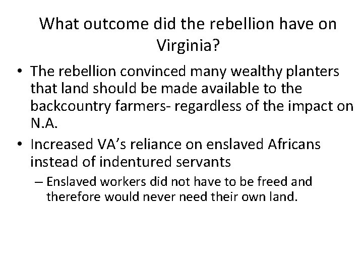 What outcome did the rebellion have on Virginia? • The rebellion convinced many wealthy