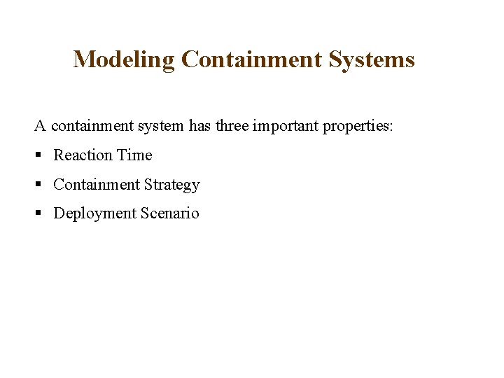 Modeling Containment Systems A containment system has three important properties: § Reaction Time §