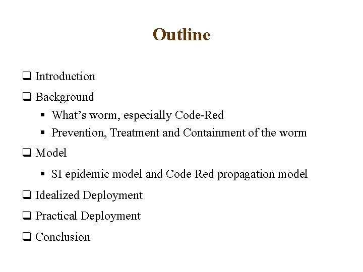 Outline q Introduction q Background § What’s worm, especially Code-Red § Prevention, Treatment and