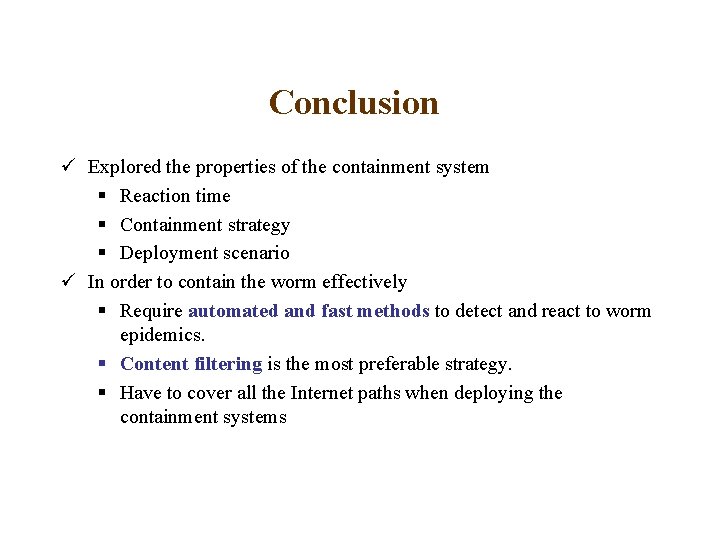 Conclusion ü Explored the properties of the containment system § Reaction time § Containment