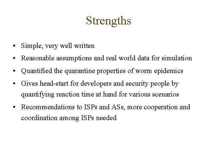 Strengths • Simple, very well written • Reasonable assumptions and real world data for