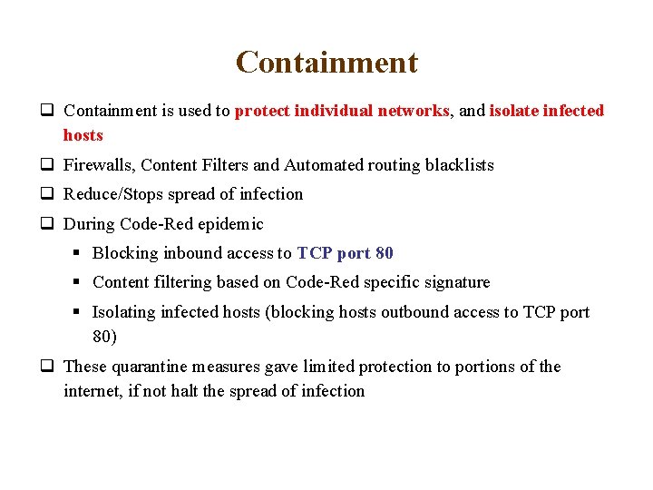 Containment q Containment is used to protect individual networks, and isolate infected hosts q