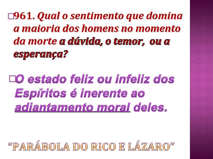 � 961. Qual o sentimento que domina a maioria dos homens no momento da