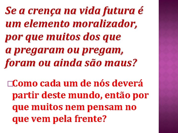 Se a crença na vida futura é um elemento moralizador, por que muitos dos