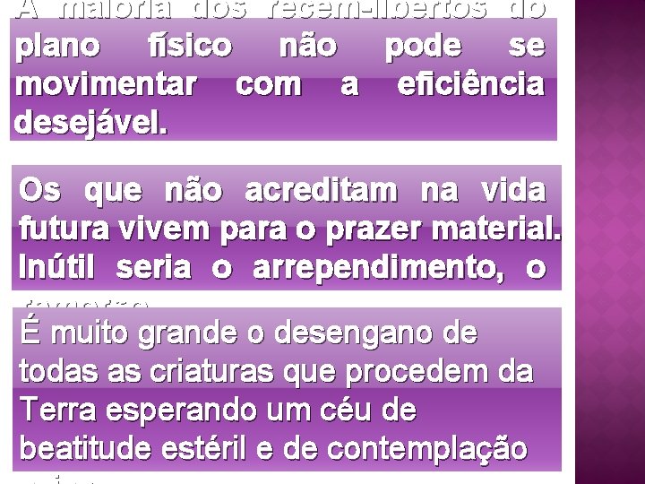 A maioria dos recém-libertos do plano físico não pode se movimentar com a eficiência