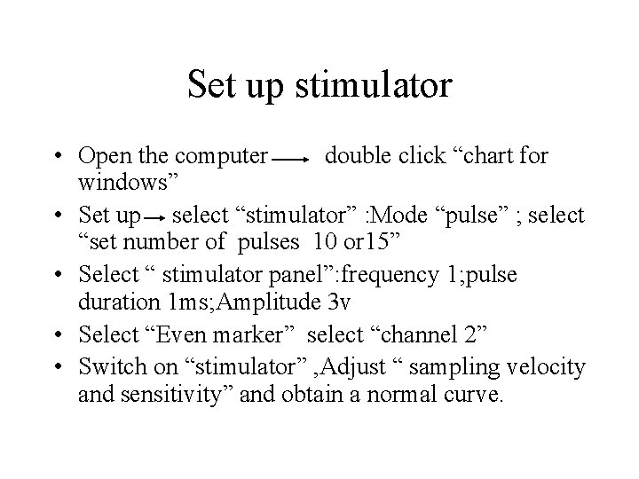 Set up stimulator • Open the computer double click “chart for windows” • Set
