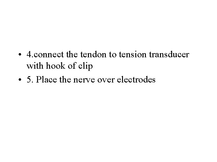  • 4. connect the tendon to tension transducer with hook of clip •