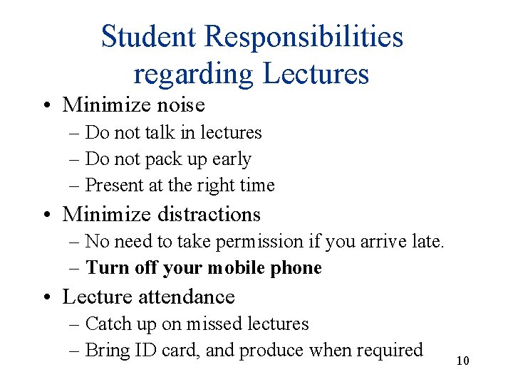 Student Responsibilities regarding Lectures • Minimize noise – Do not talk in lectures – Student Responsibilities regarding Lectures • Minimize noise – Do not talk in lectures –
