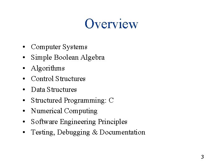 Overview • • • Computer Systems Simple Boolean Algebra Algorithms Control Structures Data Structures Overview • • • Computer Systems Simple Boolean Algebra Algorithms Control Structures Data Structures