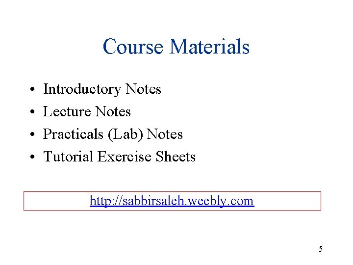 Course Materials • • Introductory Notes Lecture Notes Practicals (Lab) Notes Tutorial Exercise Sheets Course Materials • • Introductory Notes Lecture Notes Practicals (Lab) Notes Tutorial Exercise Sheets