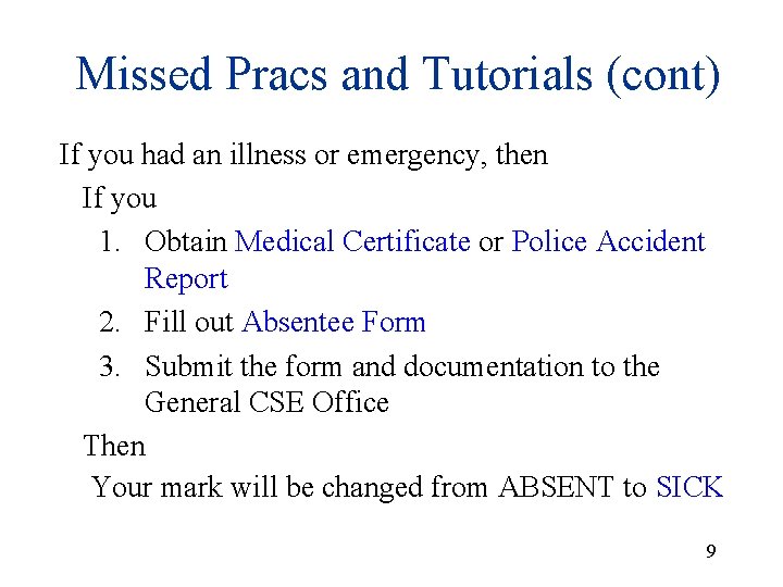Missed Pracs and Tutorials (cont) If you had an illness or emergency, then If Missed Pracs and Tutorials (cont) If you had an illness or emergency, then If