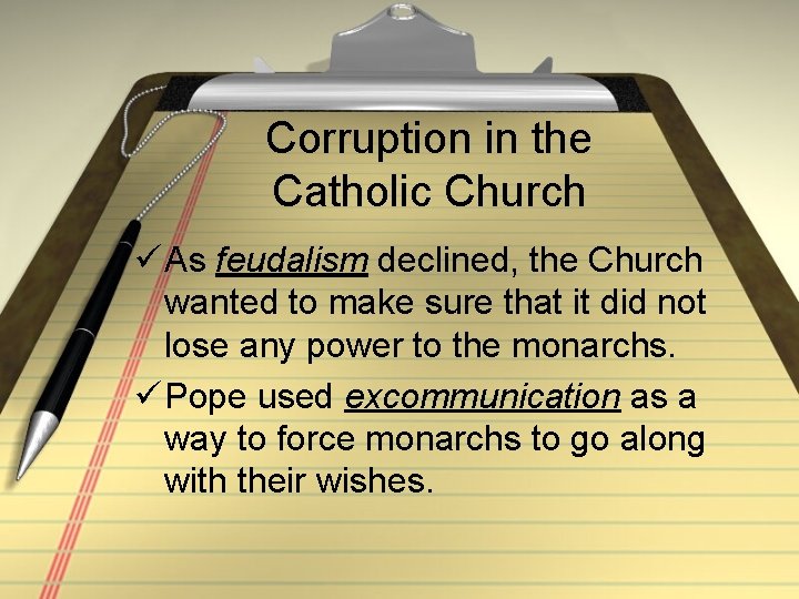 Corruption in the Catholic Church ü As feudalism declined, the Church wanted to make