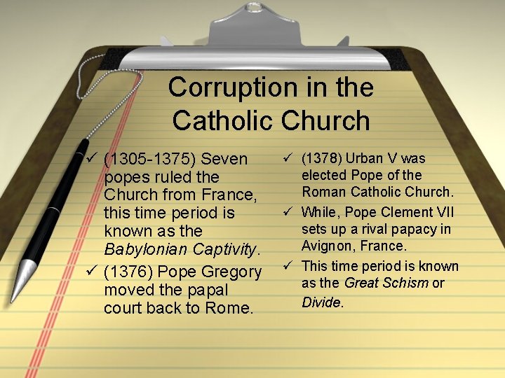 Corruption in the Catholic Church ü (1305 -1375) Seven popes ruled the Church from