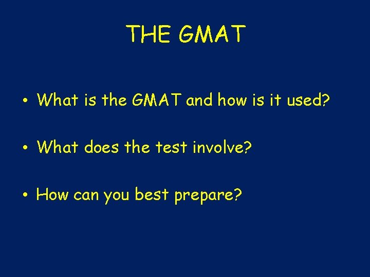 THE GMAT • What is the GMAT and how is it used? • What