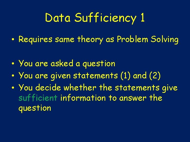 Data Sufficiency 1 • Requires same theory as Problem Solving • You are asked