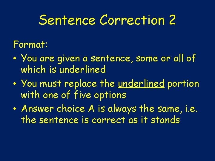 Sentence Correction 2 Format: • You are given a sentence, some or all of