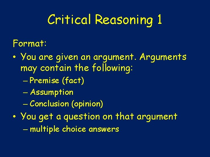 Critical Reasoning 1 Format: • You are given an argument. Arguments may contain the