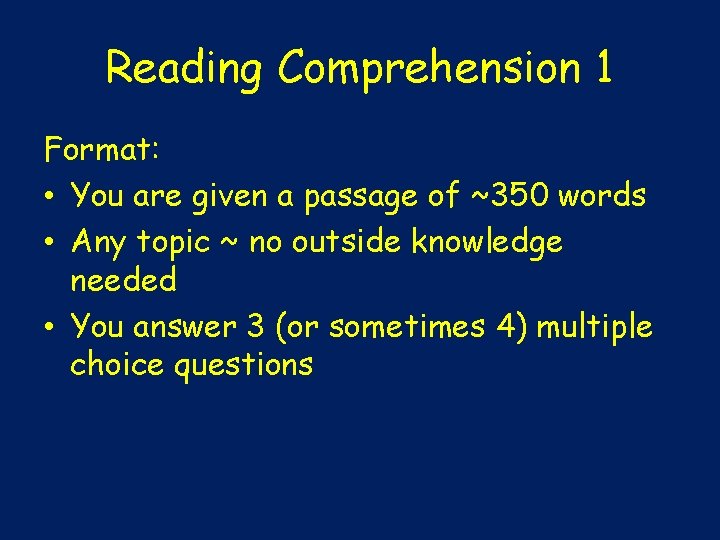 Reading Comprehension 1 Format: • You are given a passage of ~350 words •
