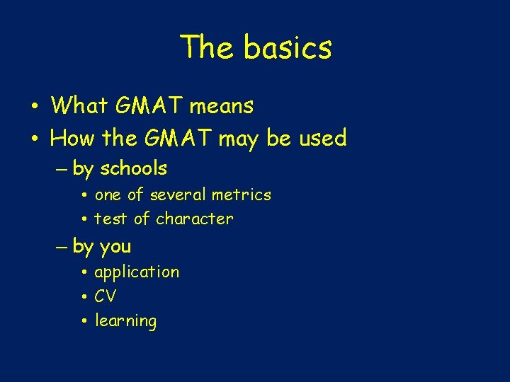 The basics • What GMAT means • How the GMAT may be used –