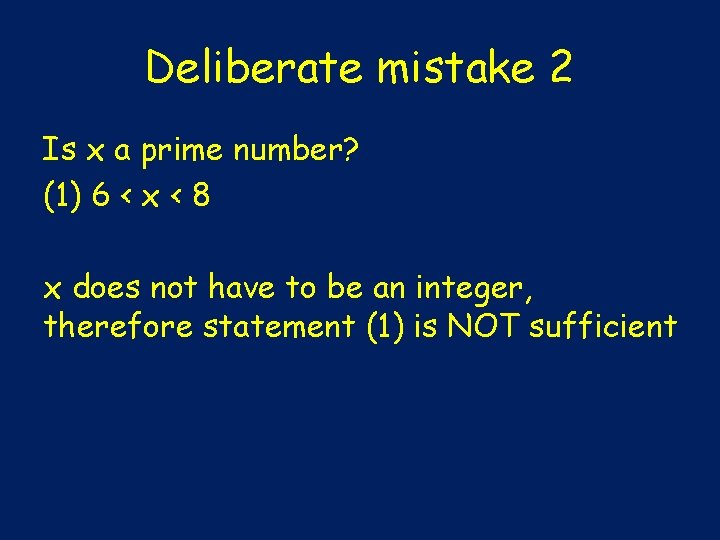 Deliberate mistake 2 Is x a prime number? (1) 6 < x < 8