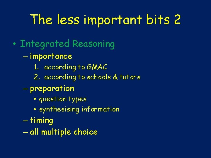 The less important bits 2 • Integrated Reasoning – importance 1. according to GMAC The less important bits 2 • Integrated Reasoning – importance 1. according to GMAC