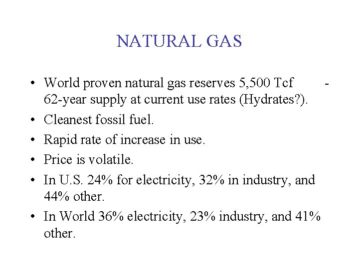 NATURAL GAS • World proven natural gas reserves 5, 500 Tcf - 62 -year