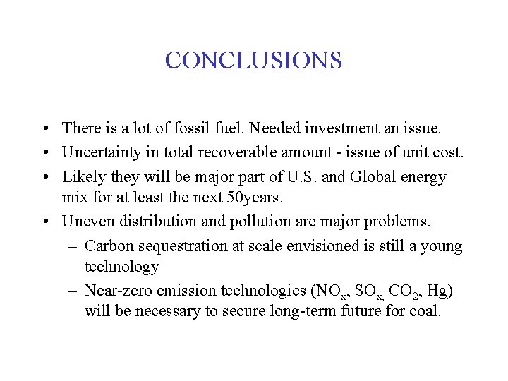 CONCLUSIONS • There is a lot of fossil fuel. Needed investment an issue. •