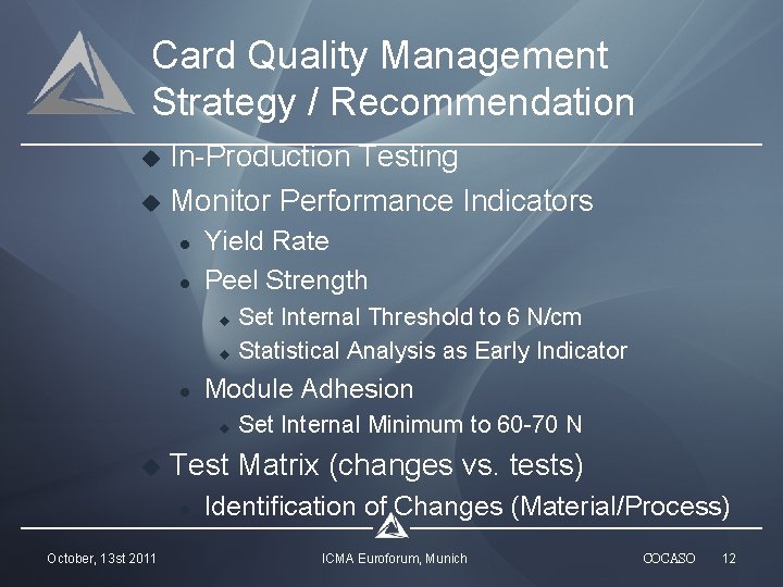 Card Quality Management Strategy / Recommendation u u In-Production Testing Monitor Performance Indicators l